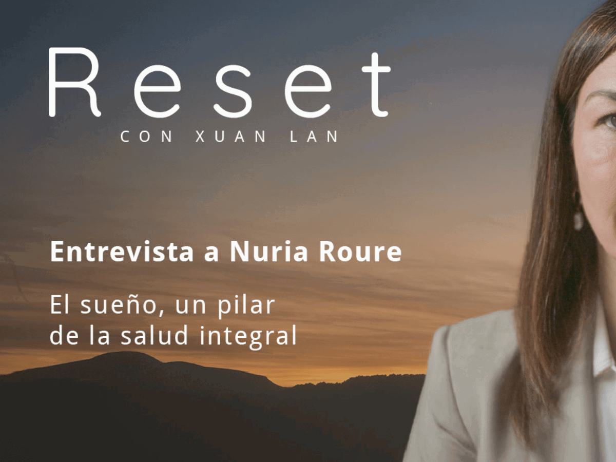 El sueño, un pilar de la salud integral con Nuria Roure – Reset con Xuan Lan