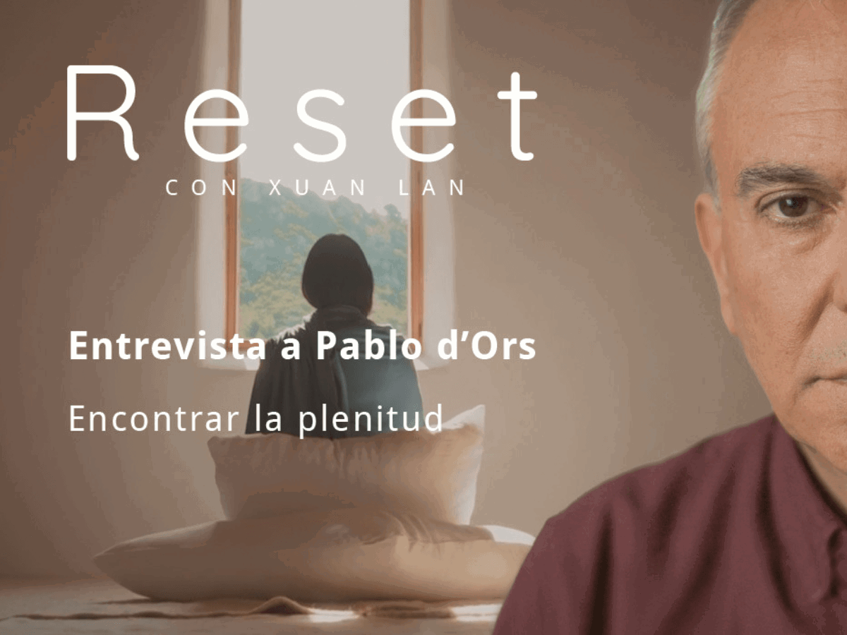 Encontrar la plenitud con Pablo d’Ors – Reset con Xuan Lan