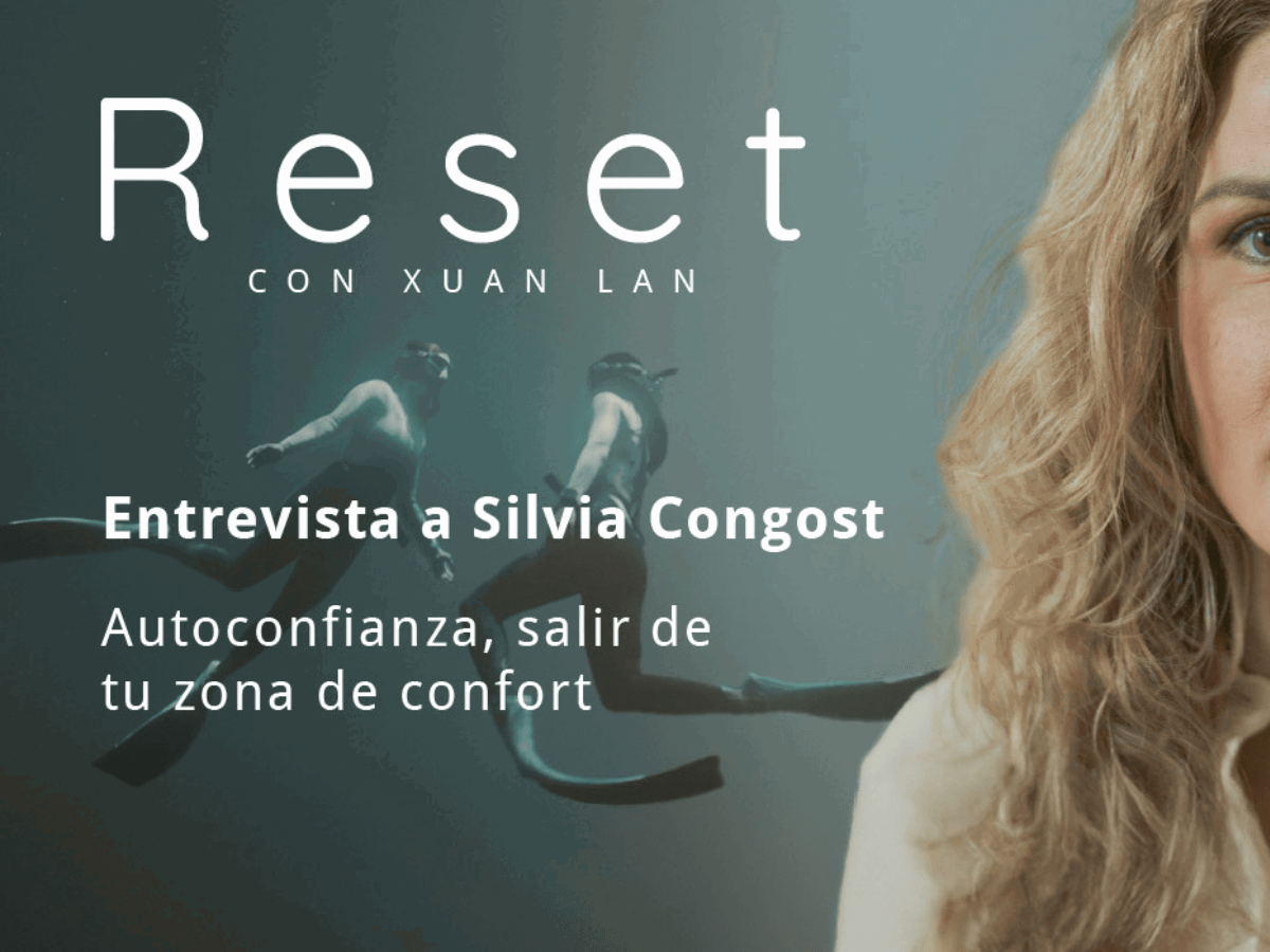 Autoconfianza, salir de tu zona de confort con Silvia Congost – Reset con Xuan Lan
